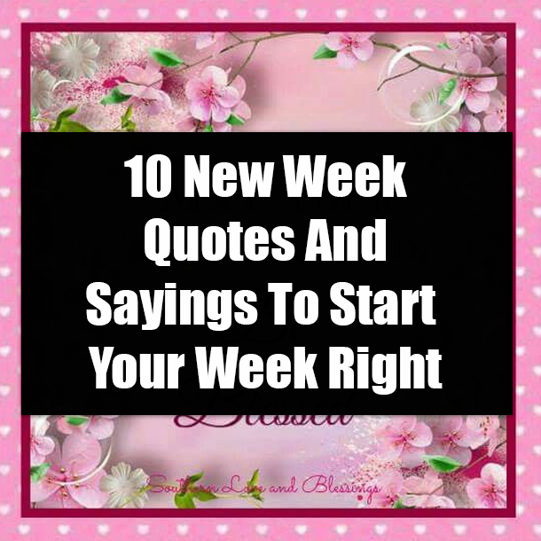 10 New Week Quotes And Sayings To Start Your Week Right