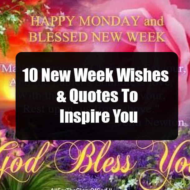 10 New Week Wishes & Quotes To Inspire You