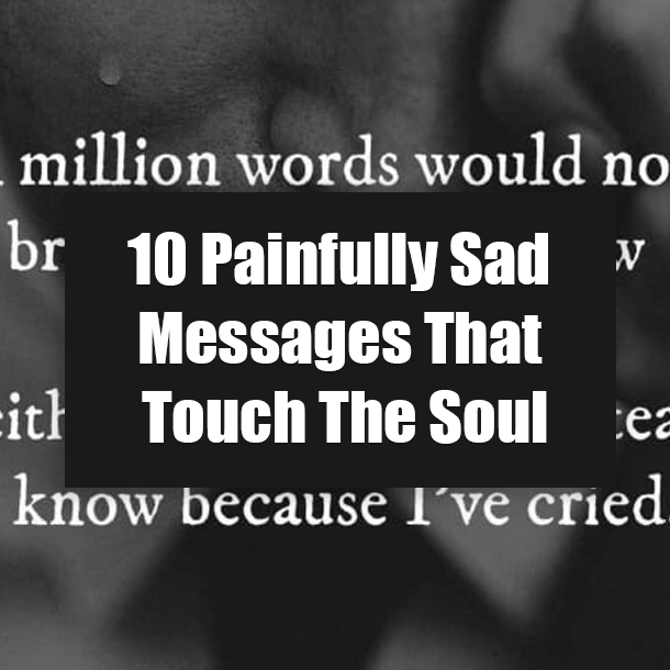 10 Painfully Sad Messages That Touch The Soul