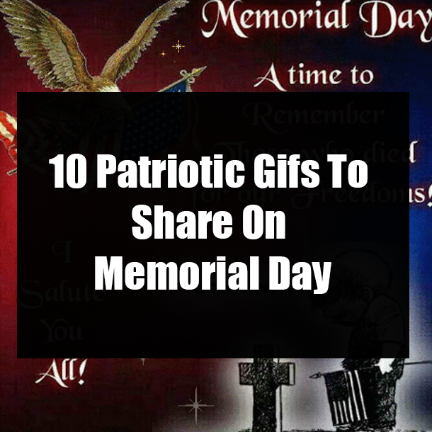 10 Patriotic Gifs To Share On Memorial Day