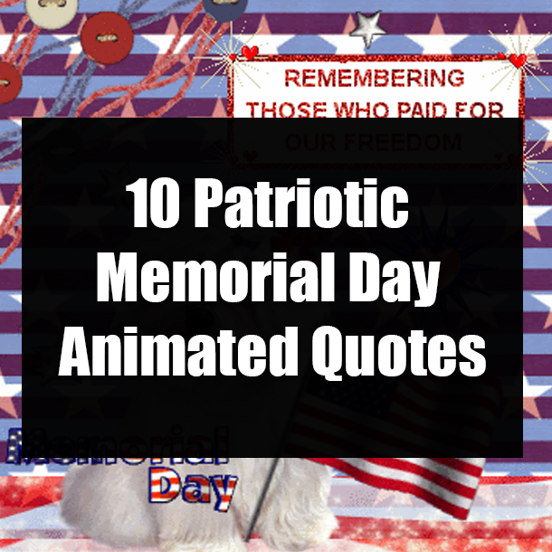 10 Patriotic Memorial Day Animated Quotes
