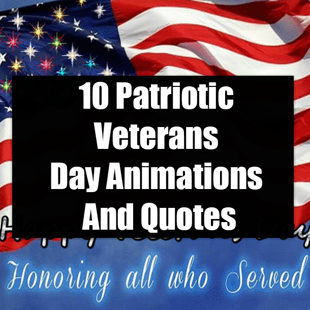 10 Patriotic Veterans Day Animations And Quotes