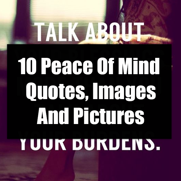 10 Peace Of Mind Quotes, Images And Pictures