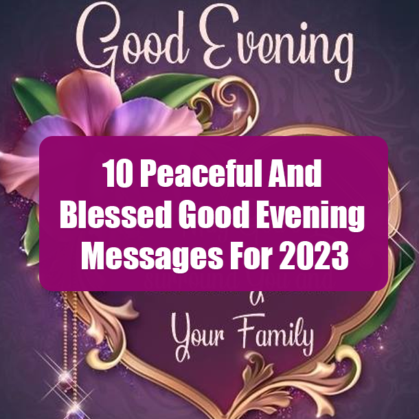 10 Peaceful And Blessed Good Evening Messages For 2023