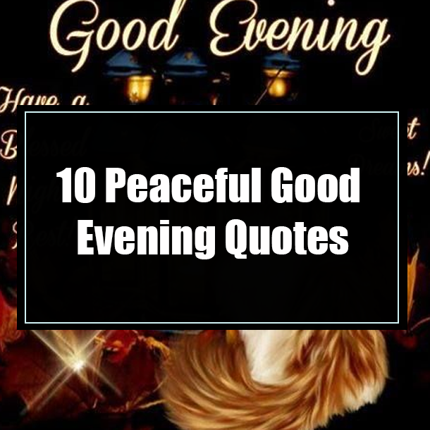 10 Peaceful Good Evening Quotes