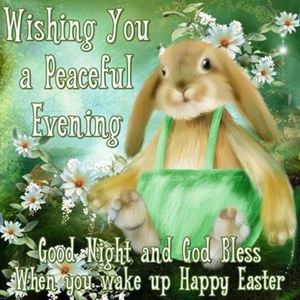 10 Peaceful Goodnight / Good Evening Wishes And Greetings For Easter 2023 - picture 11