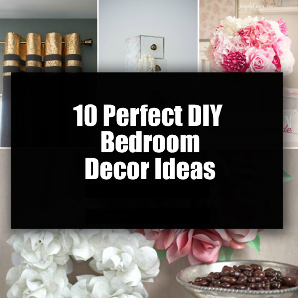 10 Perfect DIY Bedroom Decor Ideas