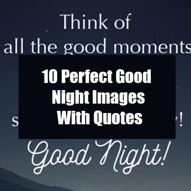 10 Perfect Good Night Images With Quotes