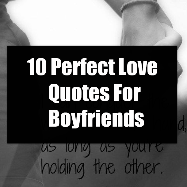10 Perfect Love Quotes For Boyfriends