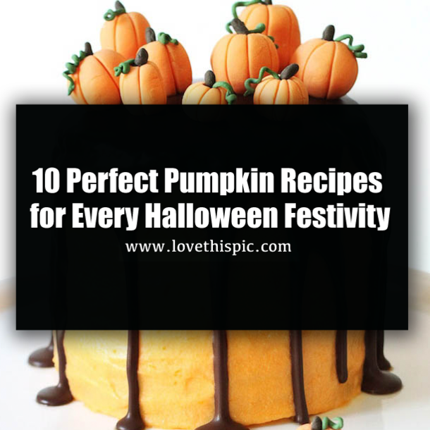 10 Perfect Pumpkin Recipes for Every Halloween Festivity