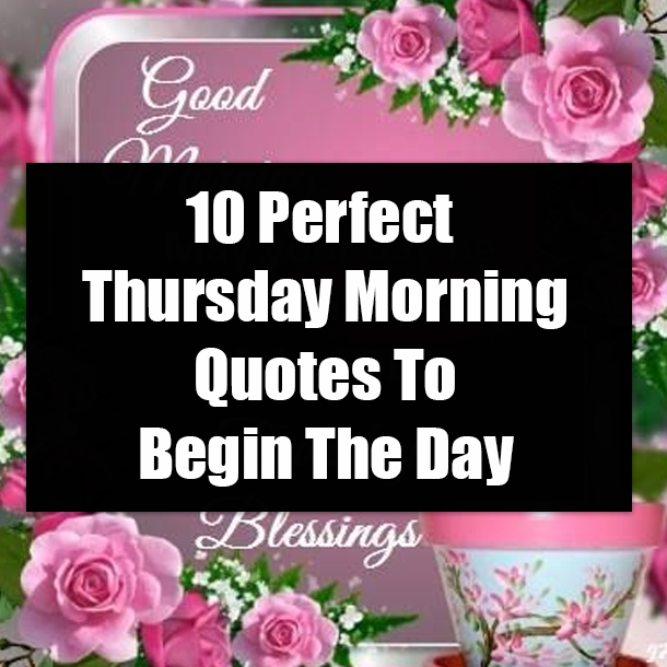 10 Perfect Thursday Morning Quotes To Begin The Day