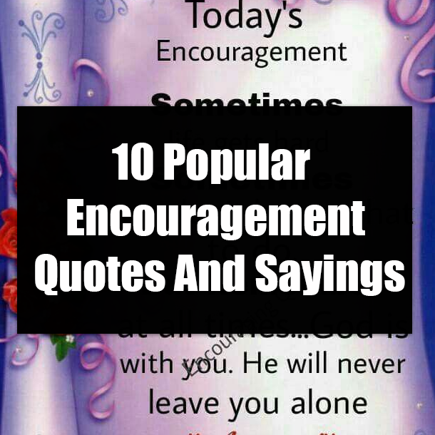 10 Popular Encouragement Quotes And Sayings