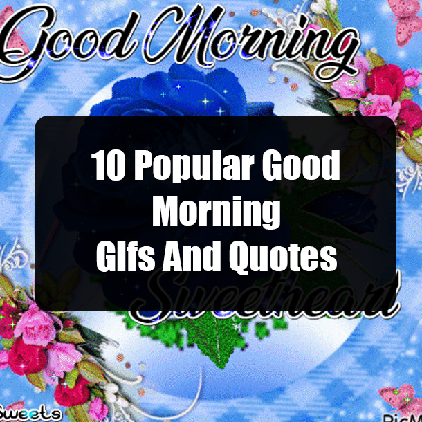 10 Popular Good Morning Gifs And Quotes