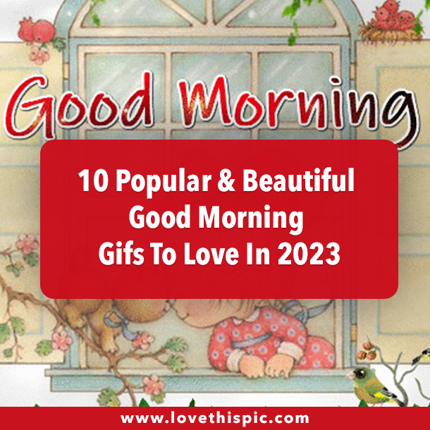 10 Popular & Beautiful Good Morning Gifs To Love In 2023