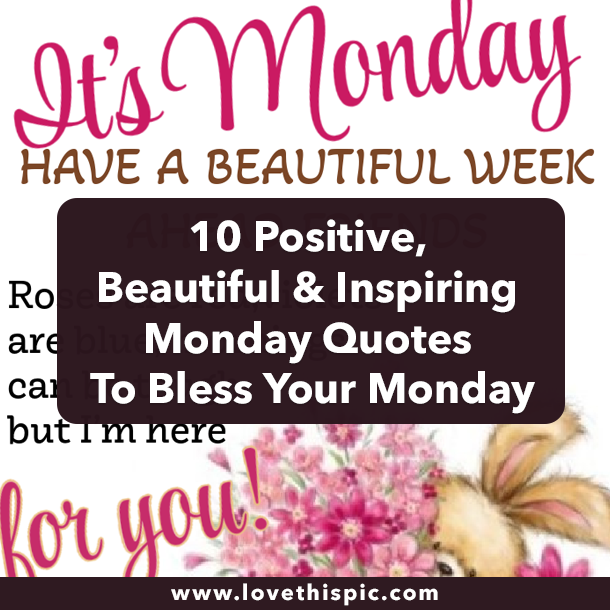 10 Positive, Beautiful & Inspiring Monday Quotes To Bless Your Monday