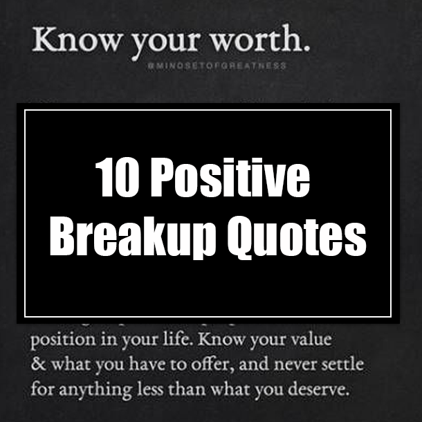 10 Positive Breakup Quotes