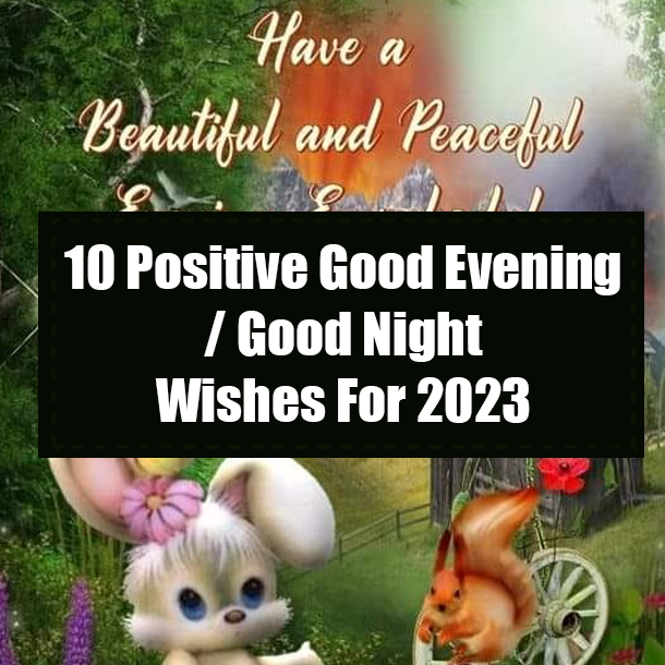 10 Positive Good Evening / Good Night Wishes For 2023