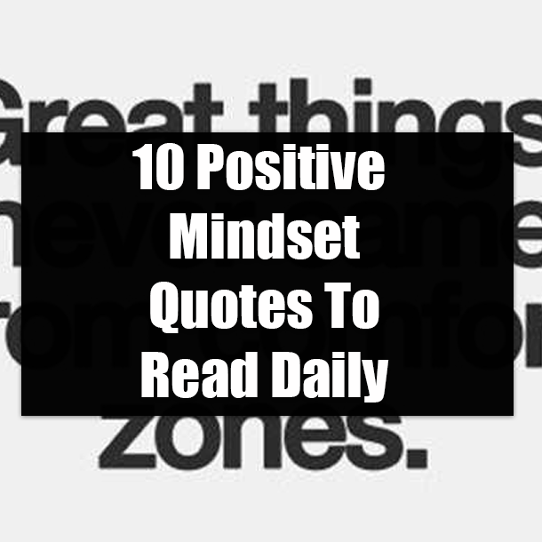 10 Positive Mindset Quotes To Read Daily
