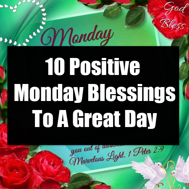 10 Positive Monday Blessings To A Great Day