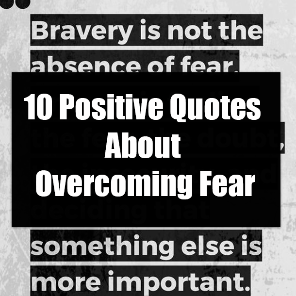10 Positive Quotes About Overcoming Fear