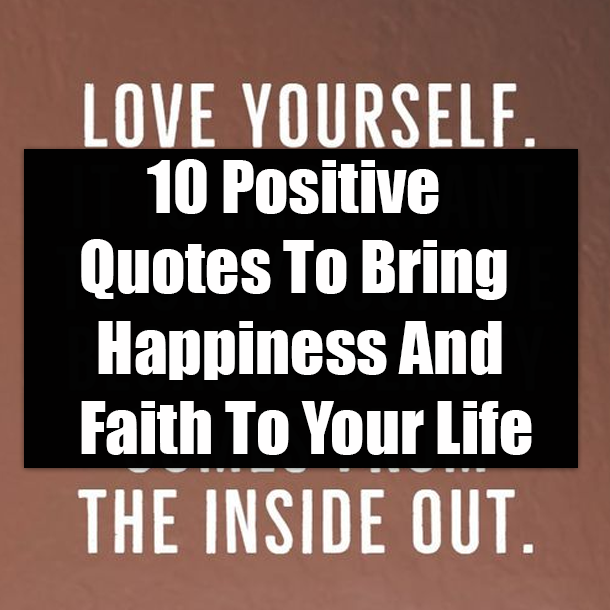 10 Positive Quotes To Bring Happiness And Faith To Your Life