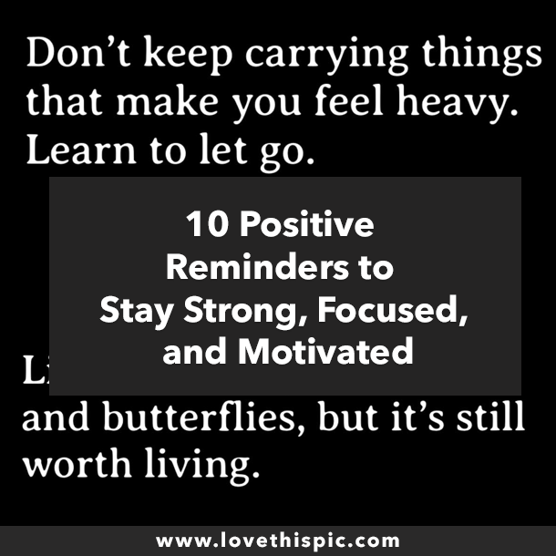 10 Positive Reminders to Stay Strong, Focused, and Motivated