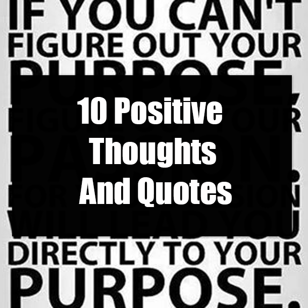 10 Positive Thoughts And Quotes