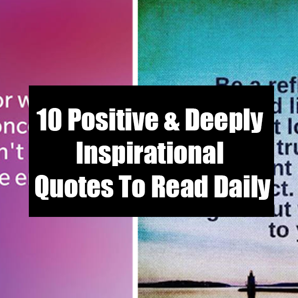 10 Positive & Deeply Inspirational Quotes To Read Daily