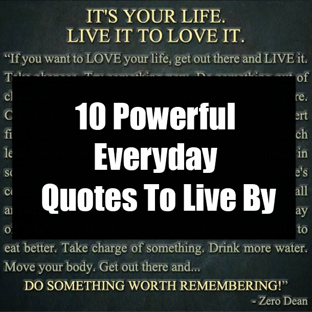 10 Powerful Everyday Quotes To Live By