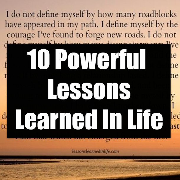 10 Powerful Lessons Learned In Life