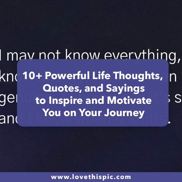 10+ Powerful Life Thoughts, Quotes, and Sayings to Inspire and Motivate You on Your Journey