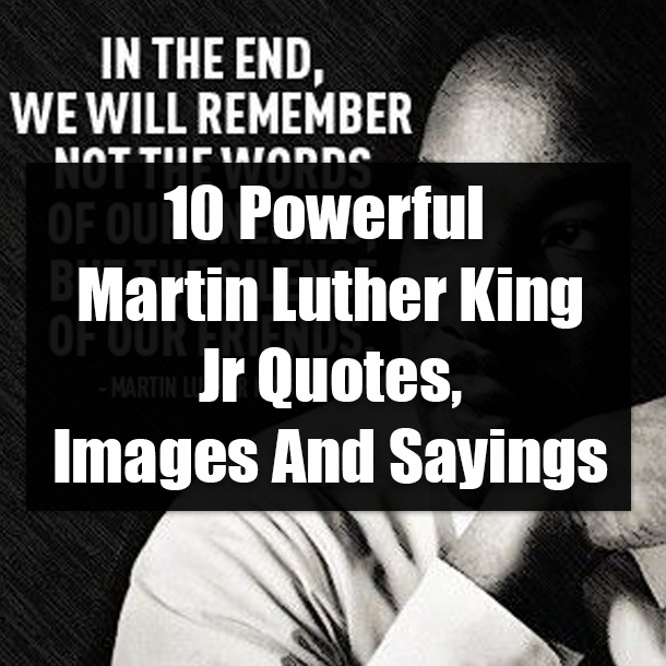 10 Powerful Martin Luther King Jr Quotes, Images And Sayings