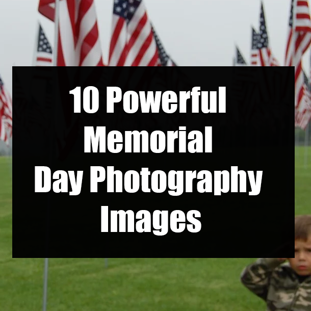 10 Powerful Memorial Day Photography Images