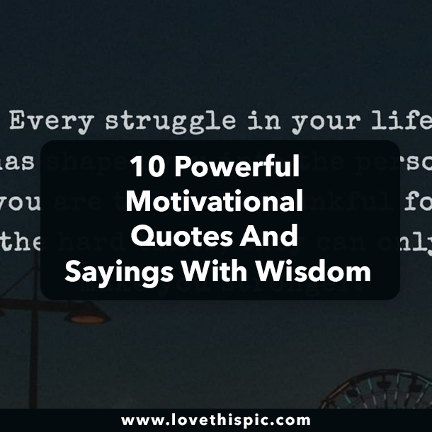 10 Powerful Motivational Quotes And Sayings With Wisdom