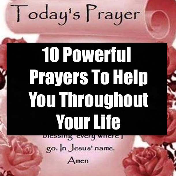 10 Powerful Prayers To Help You Throughout Your Life