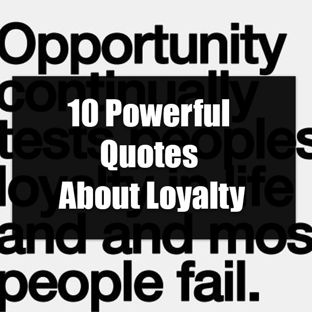 10 Powerful Quotes About Loyalty