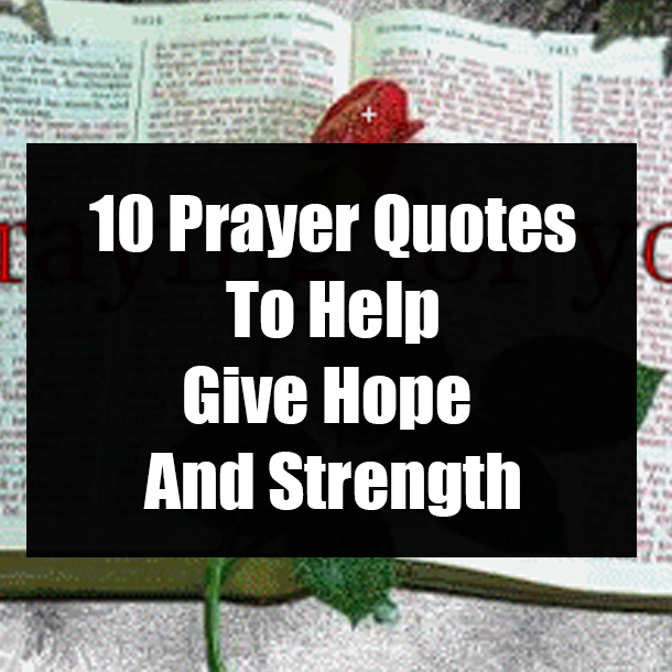 10 Prayer Quotes To Help Give Hope And Strength