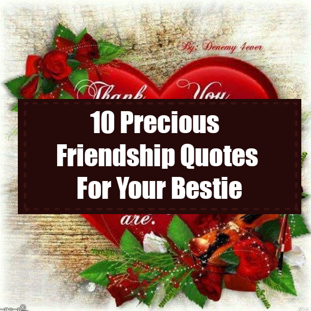 10 Precious Friendship Quotes For Your Bestie