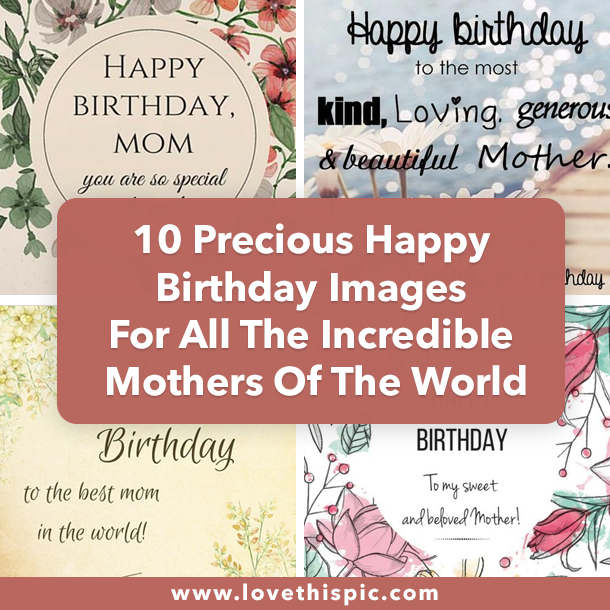 10 Precious Happy Birthday Images For All The Incredible Mothers Of The World