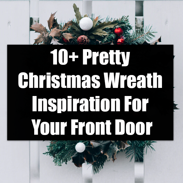 10+ Pretty Christmas Wreath Inspiration For Your Front Door