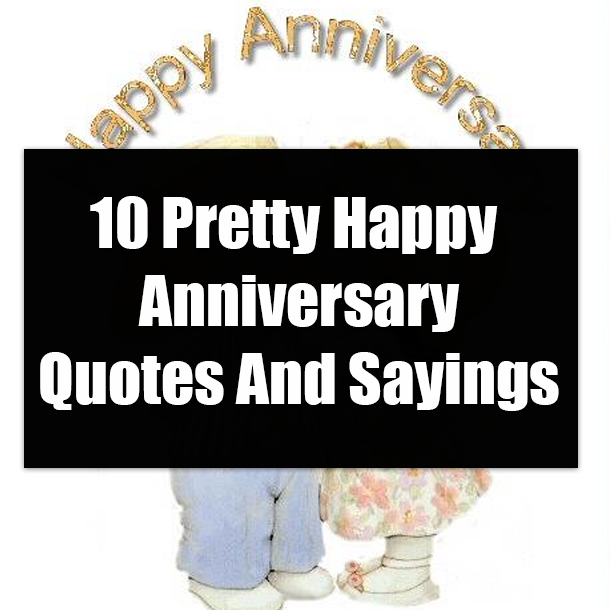 10 Pretty Happy Anniversary Quotes And Sayings