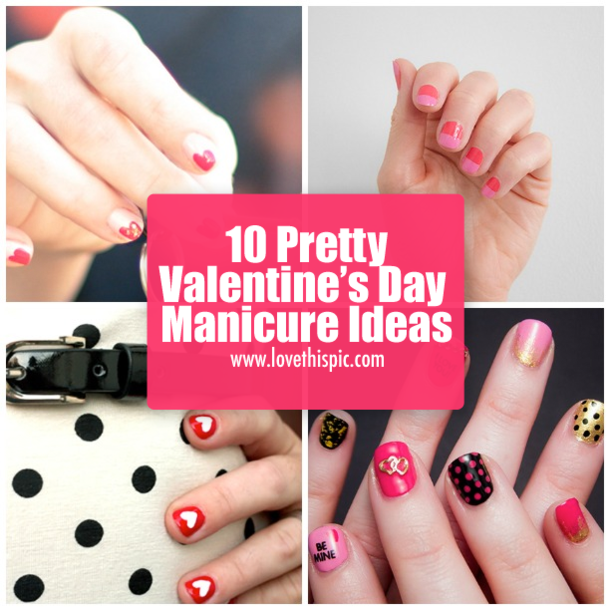 10 Pretty Valentine's Day Manicure Ideas