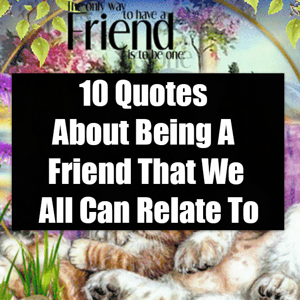 10 Quotes About Being A Friend That We All Can Relate To