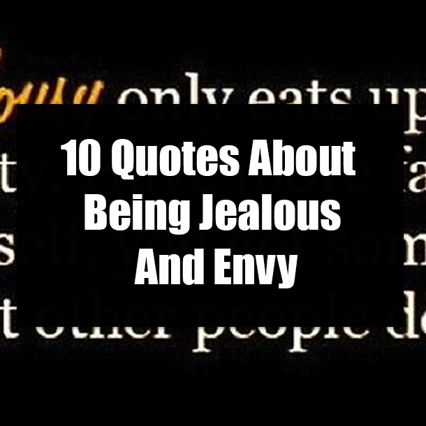 10 Quotes About Being Jealous And Envy