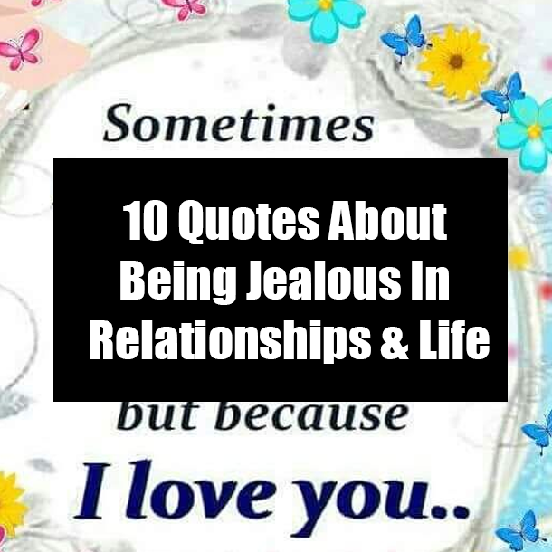 10 Quotes About Being Jealous In Relationships & Life