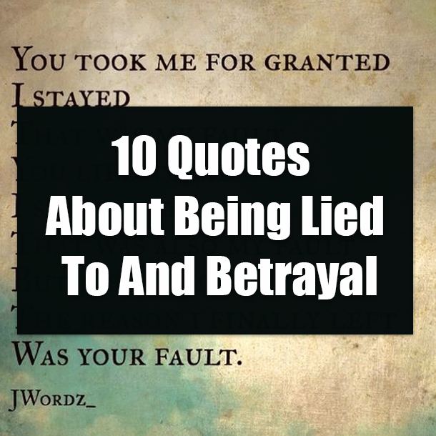 10 Quotes About Being Lied To And Betrayal
