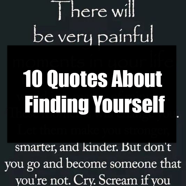 10 Quotes About Finding Yourself