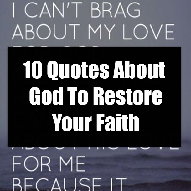 10 Quotes About God To Restore Your Faith