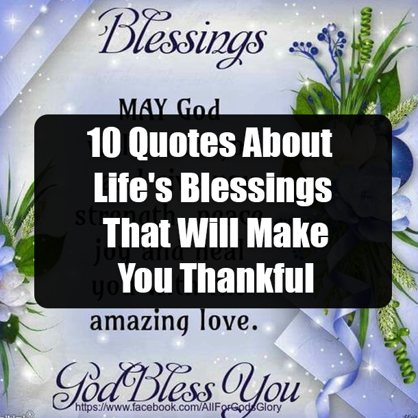 10 Quotes About Life's Blessings That Will Make You Thankful