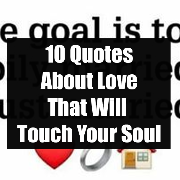 10 Quotes About Love That Will Touch Your Soul
